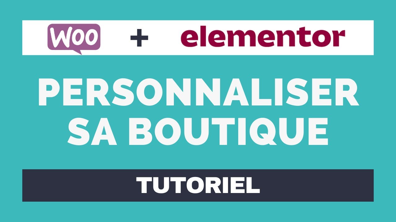 Personnaliser sa boutique Woocommerce avec Elementor