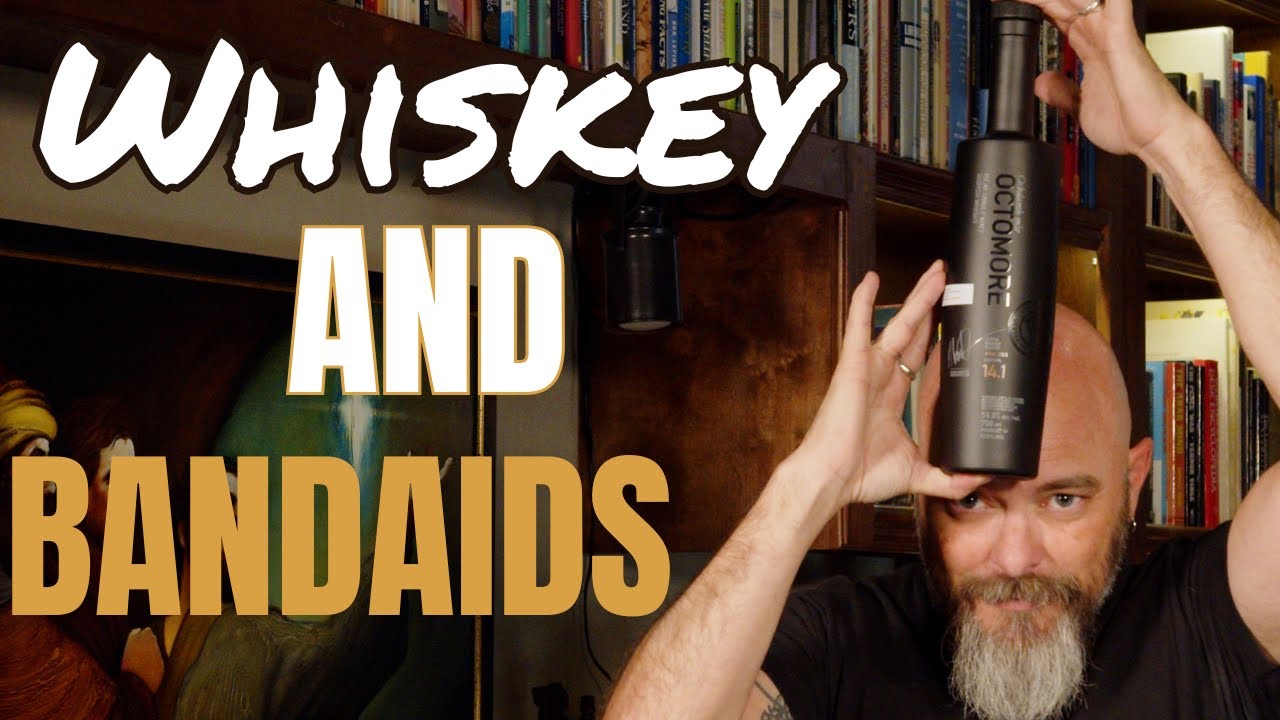 Whiskey and Bandaids - Octomore 14.1
