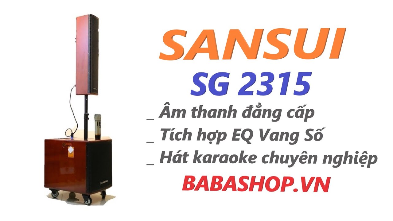 Review loa kéo cao cấp hay nhất đắt nhất hiện nay - Sansui sg2315 | SoonTran SG 2315 - Giá 22 triệu
