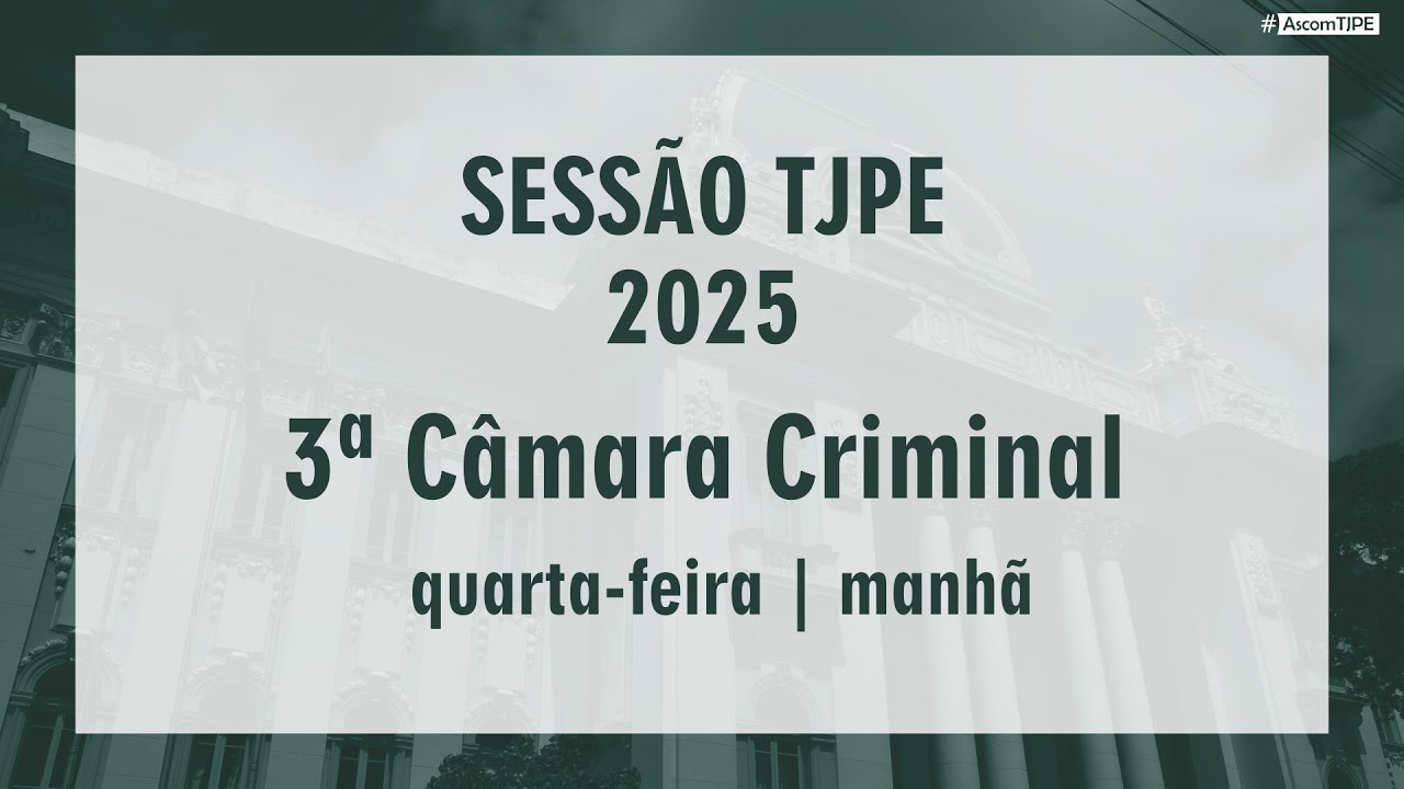 Sessão TJPE 2025- 3ª Câmara Criminal (02/07/2025) manhã