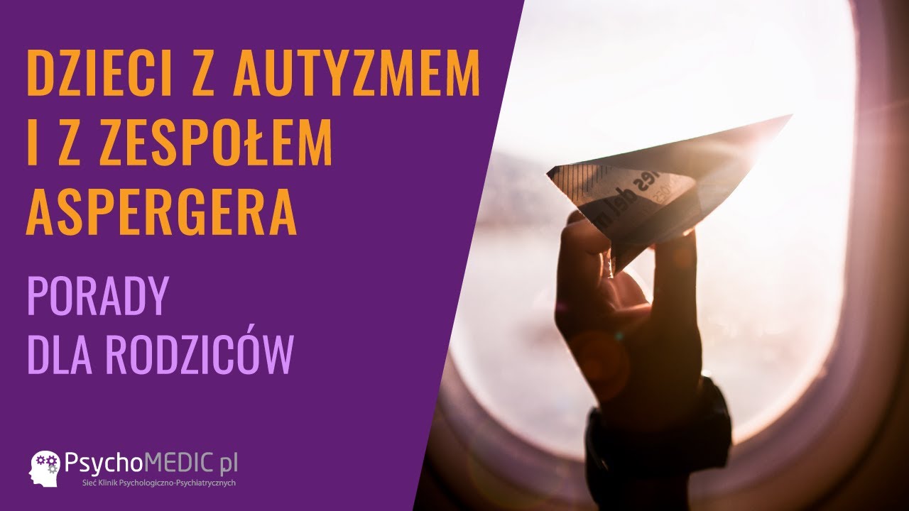 Porady dla rodziców dzieci z autyzmem i z zespołem Aspergera - psycholog Aleksandra Dyrda