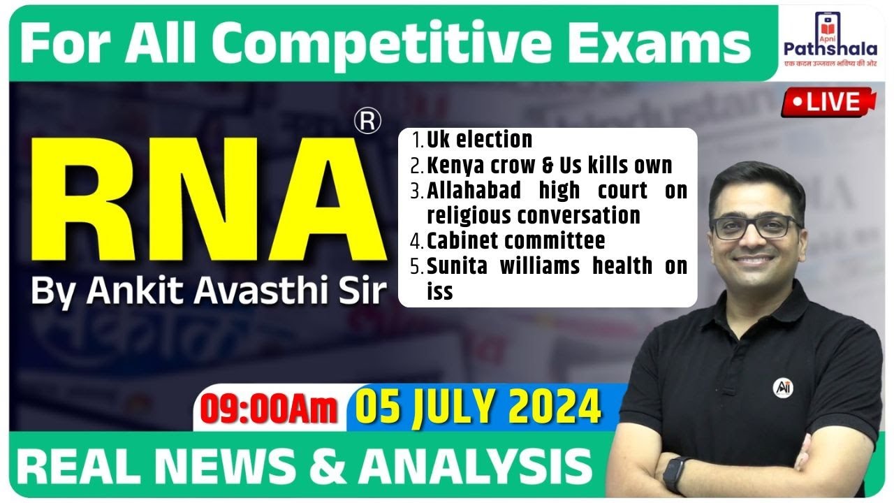 Current Affairs 05 July 2024 | RNA Real News and Analysis | For All Exams | Rna by Ankit Avasthi Sir