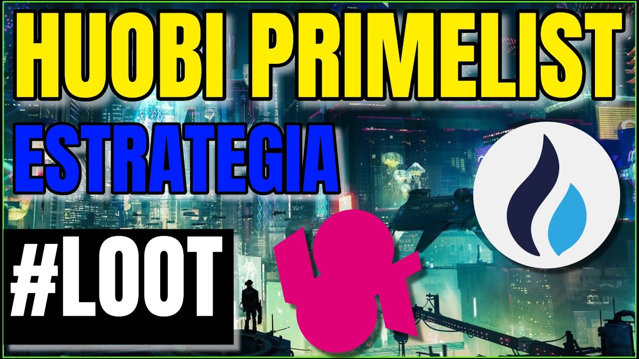 ⚠️Huobi Primelist LOOT 🔶 Como participar &clubs;️ Estrategia