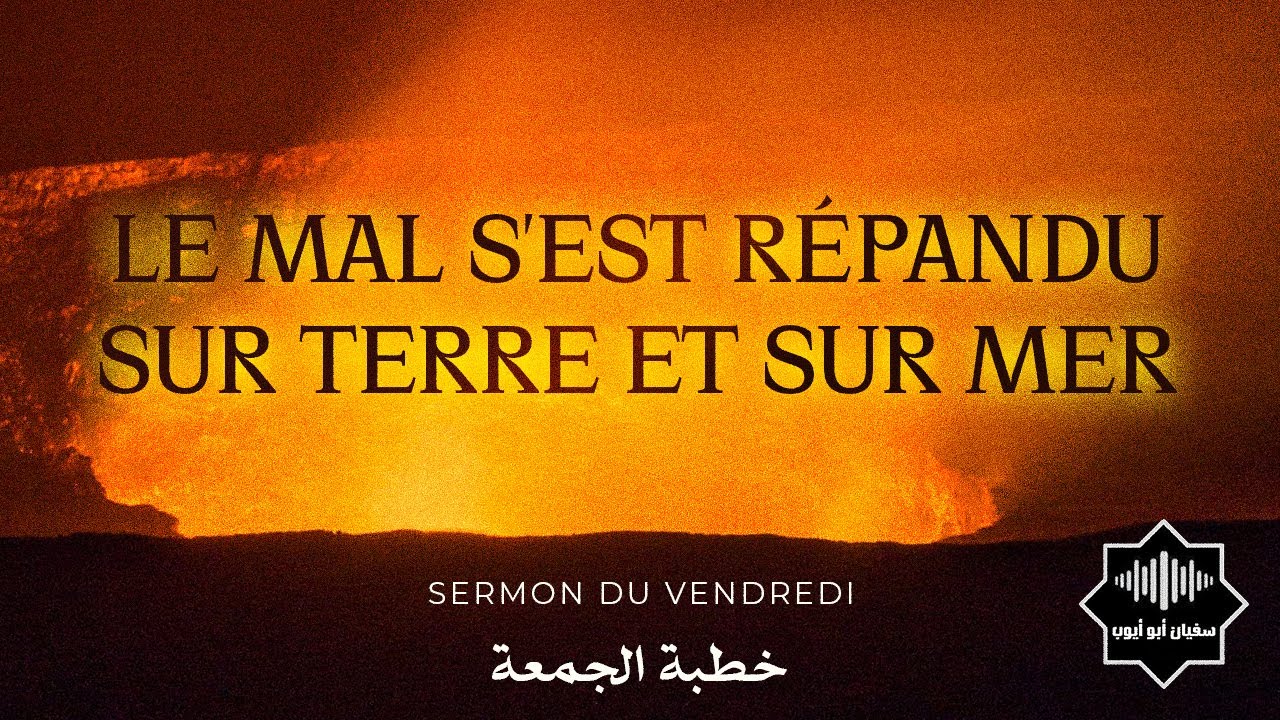 Le mal s'est répandu sur terre et sur mer (13-08-2021)