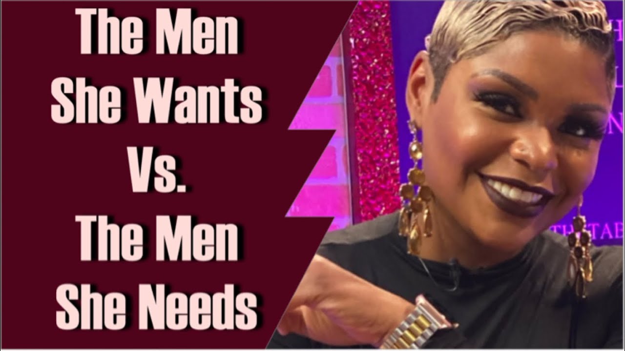 What A Woman Wants Vs What A Woman Needs