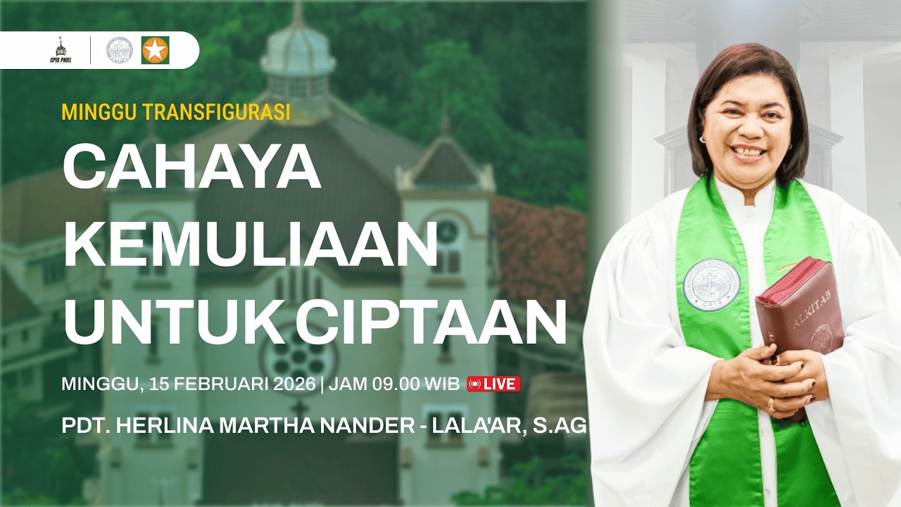 Ibadah Hari Minggu Transfigurasi, 15 Februari 2026 | PF : Pdt. Herlina Martha Nander - Lala'ar, S.Ag