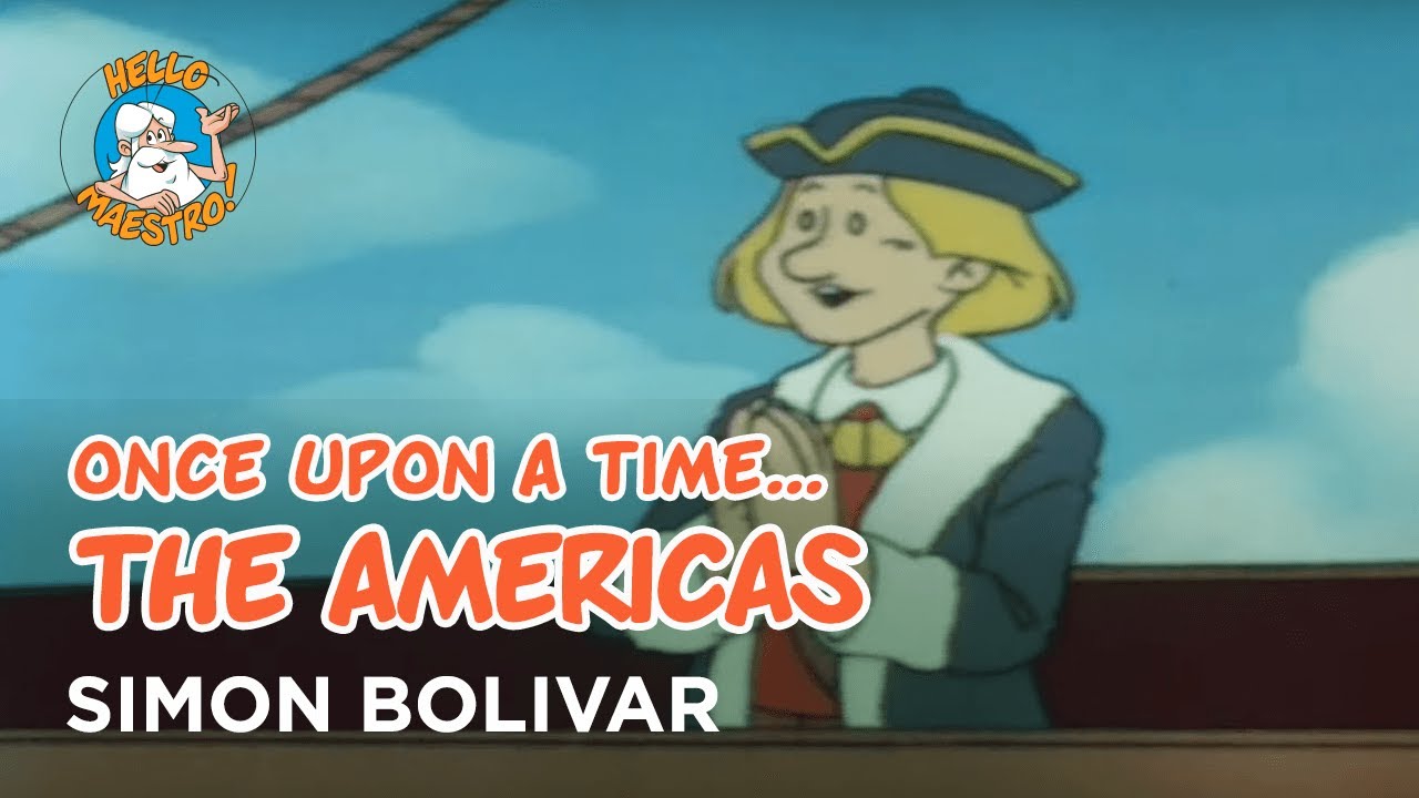 Once upon a time... The Americas - Simon bolivar - Hello Maestro