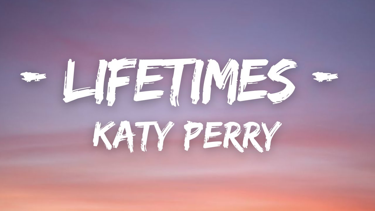 Katy Perry - LIFETIMES (Lyrics)