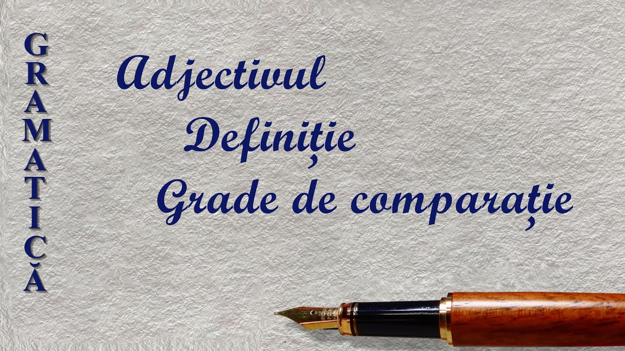 ADJECTIVUL | GRAMATICA