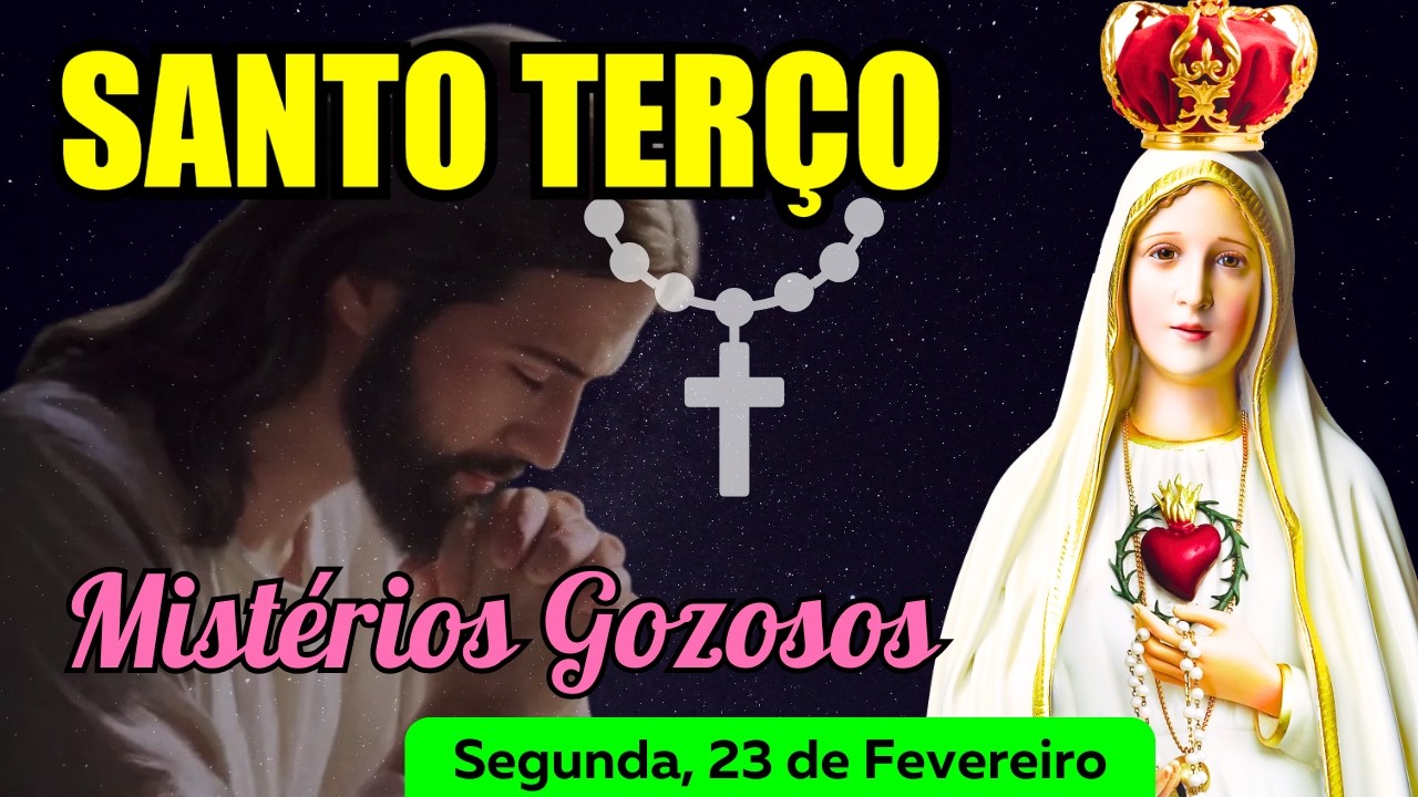 Santo Terço Segunda Feira (23/02/2026) 🌹 Mistérios Gozosos 🌹 Terço Mariano
