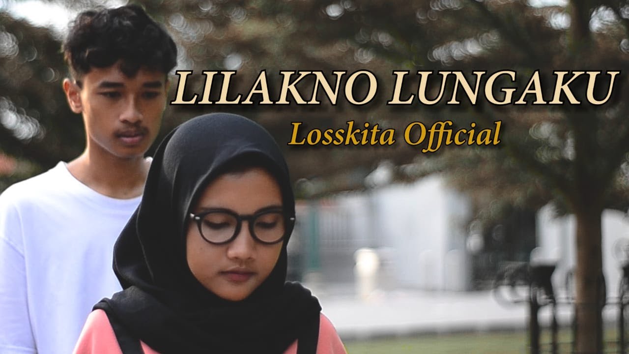 LILAKNO LUNGAKU - Losskita (Official Music Video)