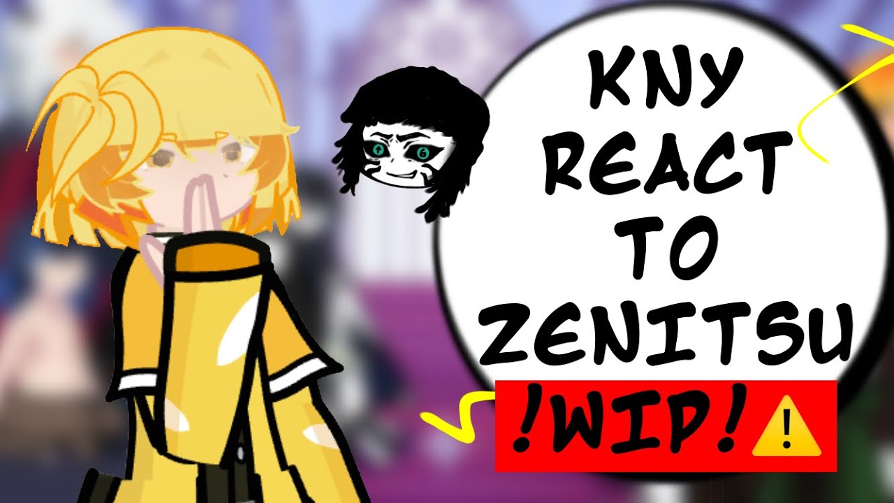 KNY react to Zenitsu | WIP | GL2 | AU