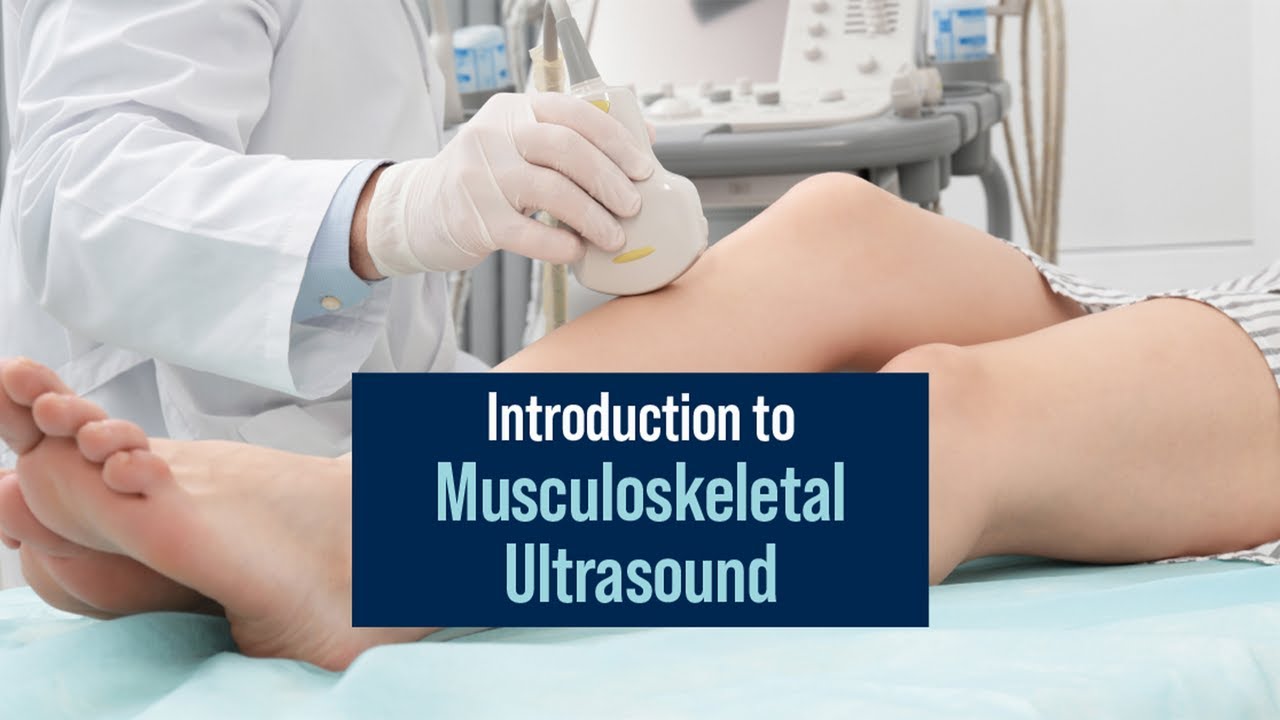 Introduction to Musculoskeletal Ultrasound