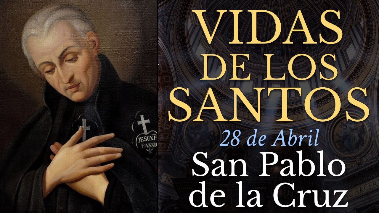 SAN PABLO DE LA CRUZ - 28 de Abril - Fundador - VIDAS DE LOS SANTOS