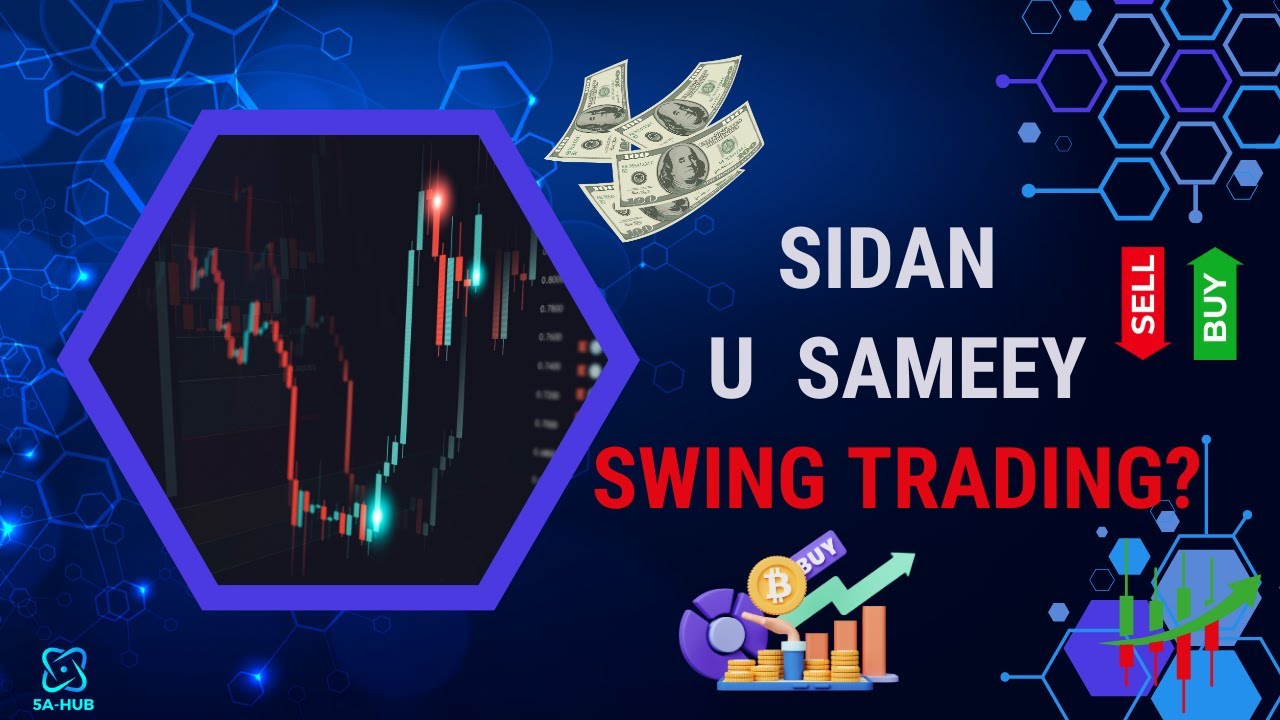 SIDAN U SAMEEY SWING TRADING | 5A-HUB 🔥