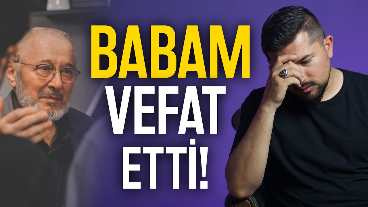 Babam Vefat Etti!