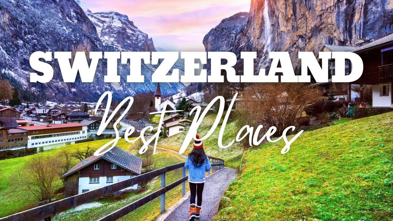 12 Best Places to Visit in Switzerland - Travel Video