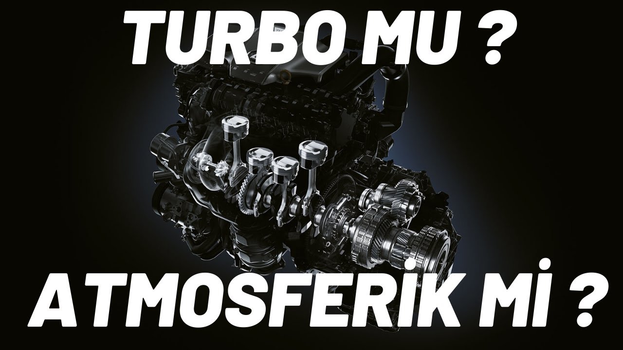 TURBO VS ATMOSFERİK /TURBO VE ATMOSFERİK MOTOR ARASINDAKİ FARKLAR /HANGİSİ DAHA MANTIKLI / GNB MEDYA