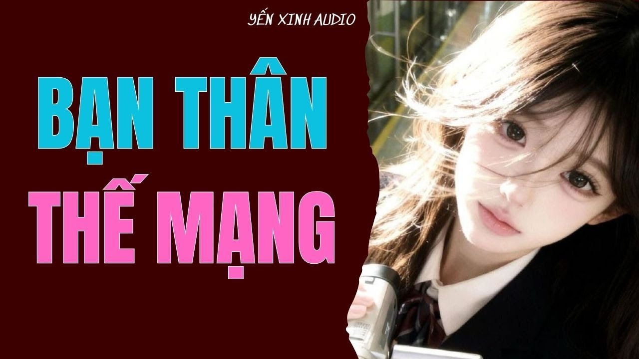 [ Truyện Audio ] Bạn Thân Thế Mạng ( Full )