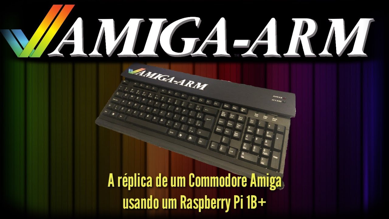 Amiga-ARM - A r&eacute;plica do Commodore Amiga 500/1200