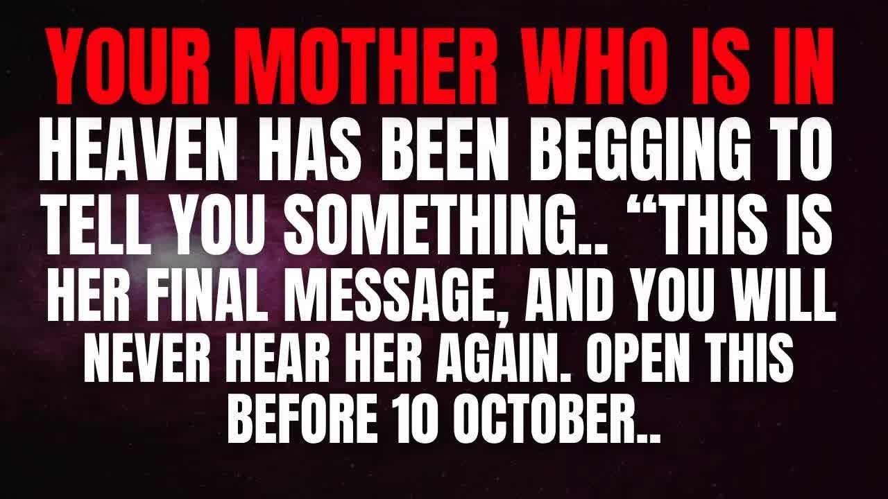 YOUR MOTHER WHO IS IN HEAVEN HAS BEEN BEGGING TO TELL YOU SOMETHING URGENT  ｜ God’s message toda