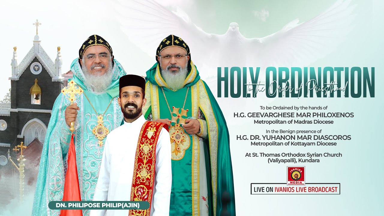 PRIESTHOOD ORDINATION - Dn. Philipose Philip(Ajin) | St. Thomas Orthodox Syrian Church, Kundara.