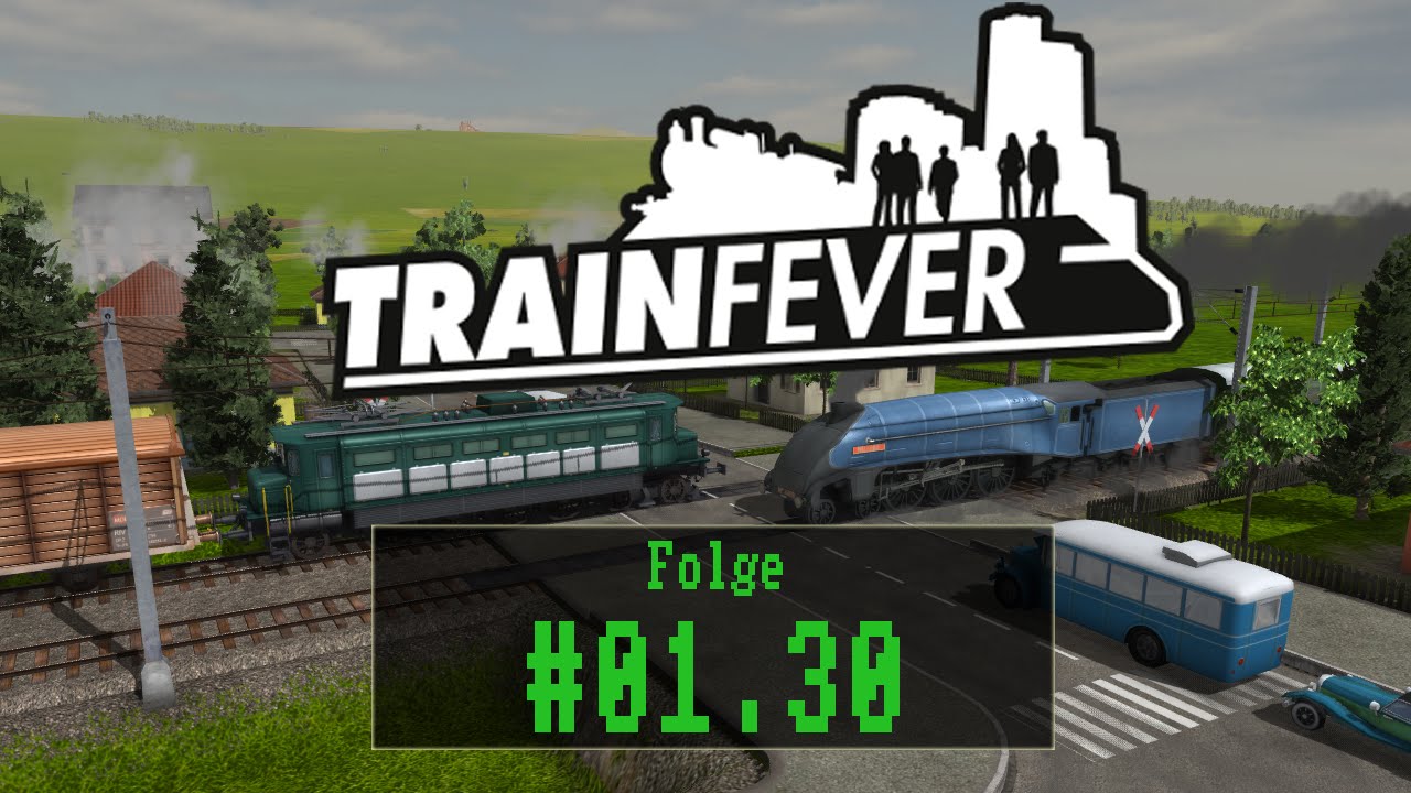 Train Fever - #01.30 - Offenes Ende  [ Deutsch / German ]