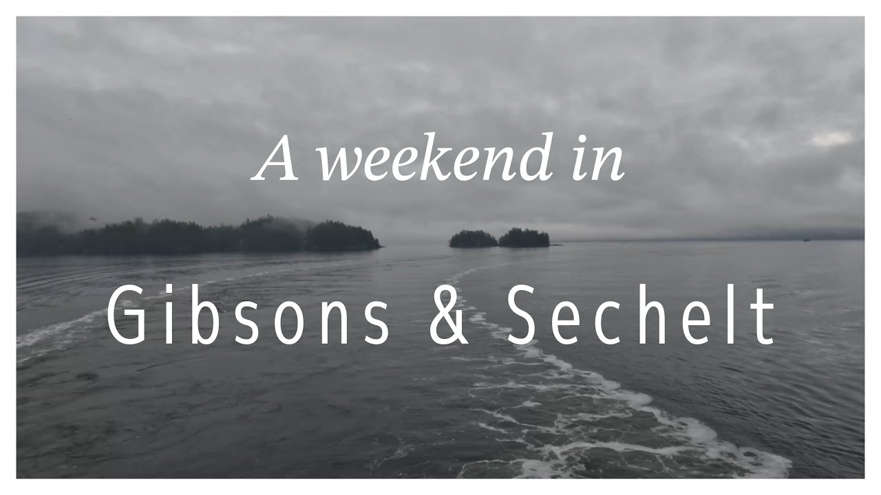 A WEEKEND IN GIBSONS & SECHELT | SUNSHINE COAST, BC | 4K TRAVEL VLOG