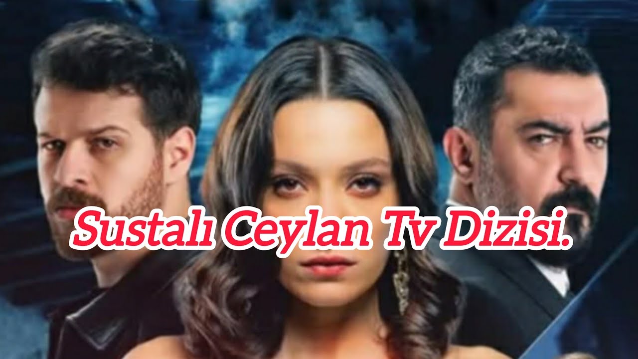 Sustalı Ceylan Tv Dizisi.