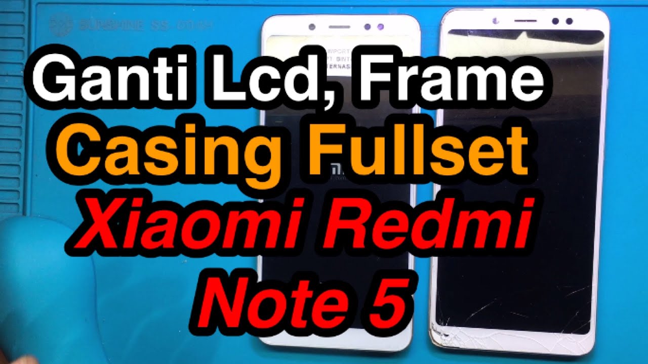 Cara Ganti lcd+casing fullset xiaomi redmi note 5