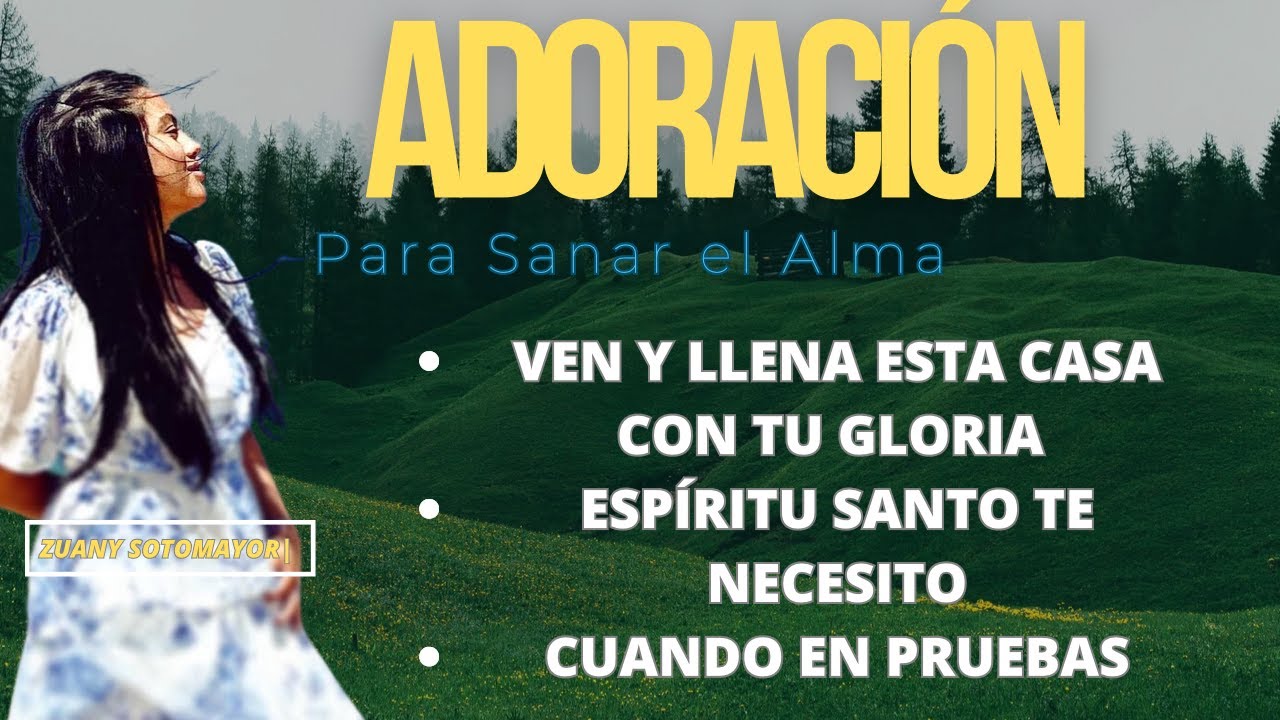 🔴 CANTOS CRISTIANOS PARA ORAR|| VEN Y LLENA ESTA CASA ||ZUANY SOTOMAYOR ||