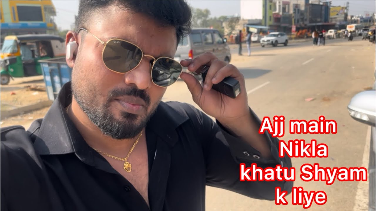 Ajj main nikla khatu Shyam k liye 🚩