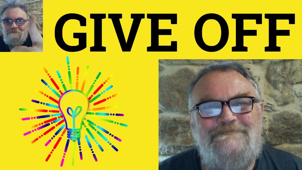 😎 Give Off Meaning - Give Off Definition - Give Off Examples - Phrasal Verbs - Give Off