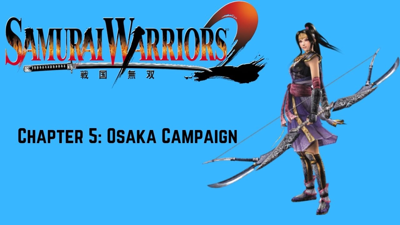 Samurai Warriors 2 - Ina Tales - Chapter 5: Osaka Campaign - Chaos Difficulty