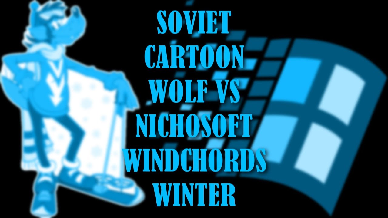 Soviet Cartoon Wolf vs Nichosoft Windchords SP1 Winter