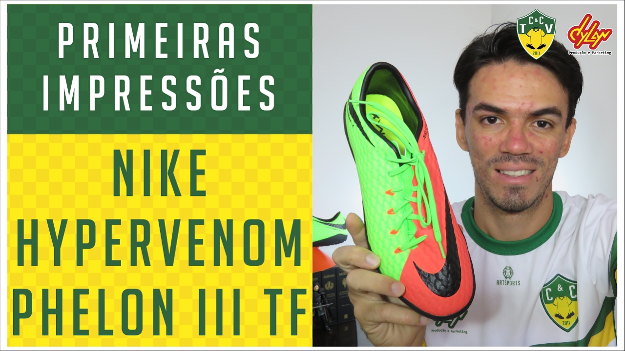 CHUTEIRA NIKE HYPERVENOM PHELON III TF - PRIMEIRAS IMPRESSÕES - ANÁLISE