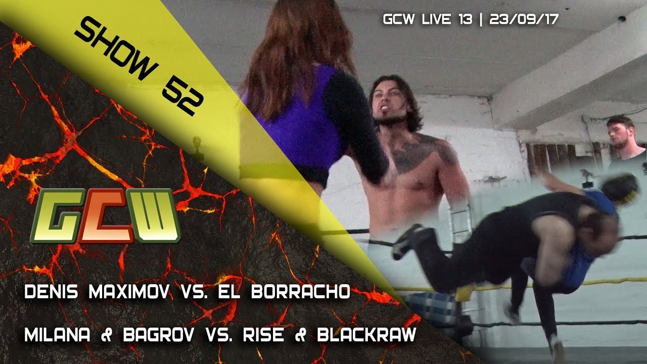 GCW Show 52: Maximov vs. El Borracho / Milana & Bagrov vs. Rise & Blackraw