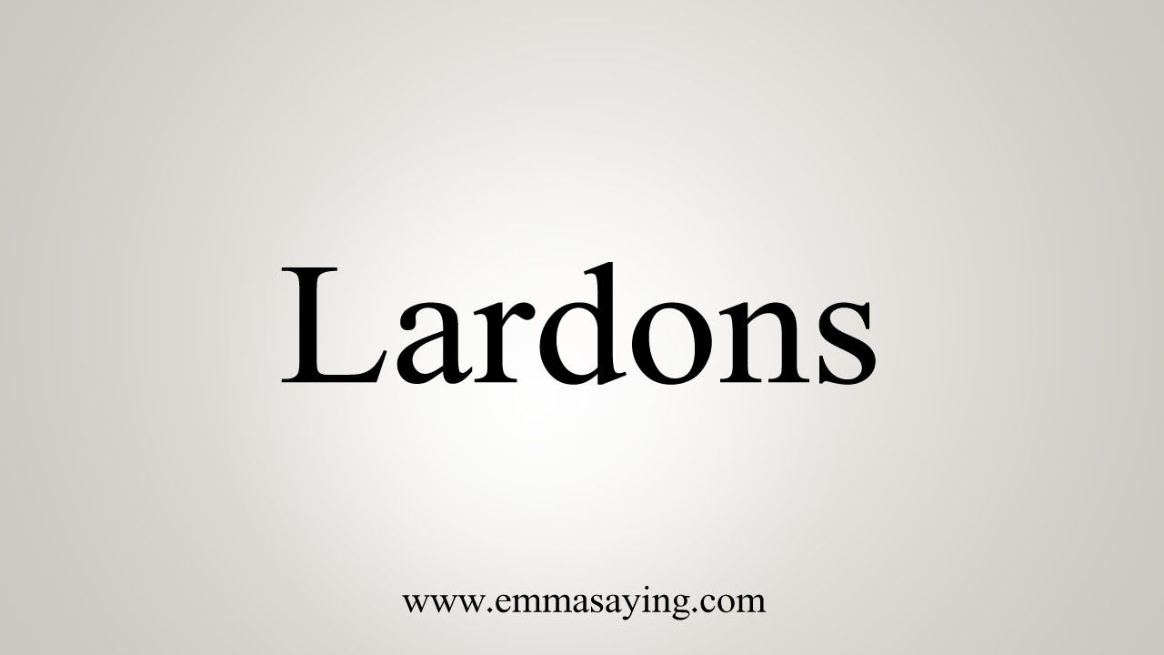 How To Say Lardons
