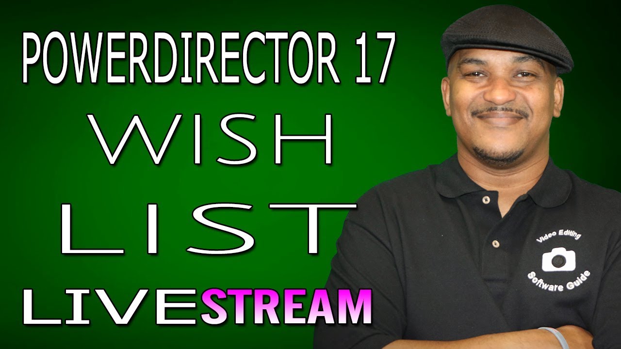 PowerDirector 17 Wish List 🔴