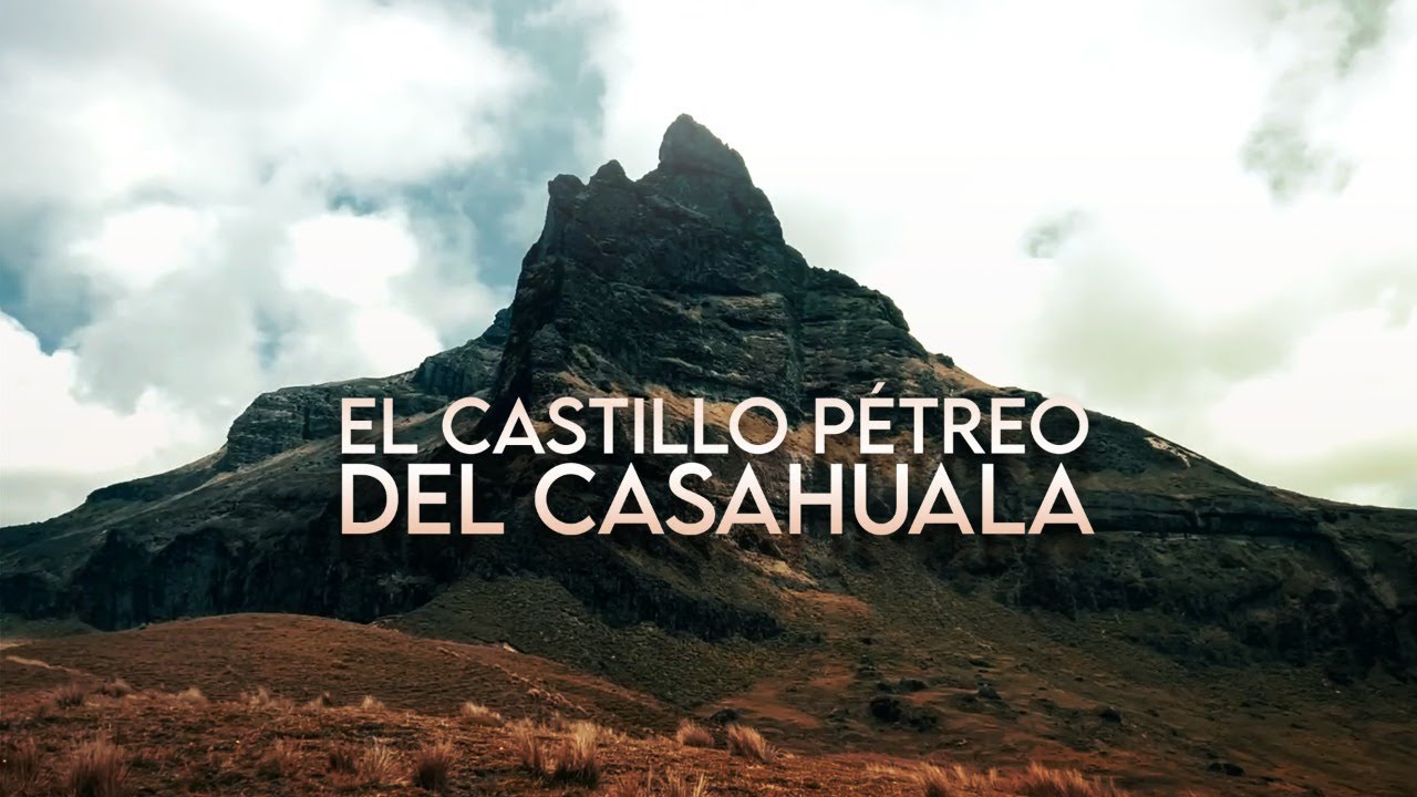 El castillo pétreo del CASAHUALA.