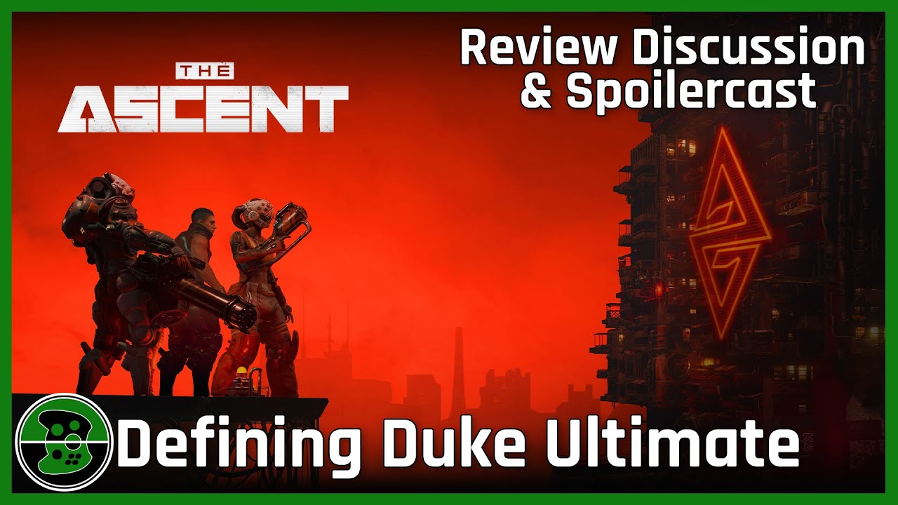The Ascent Review Discussion & Spoilercast | Defining Duke Ultimate Episode 30