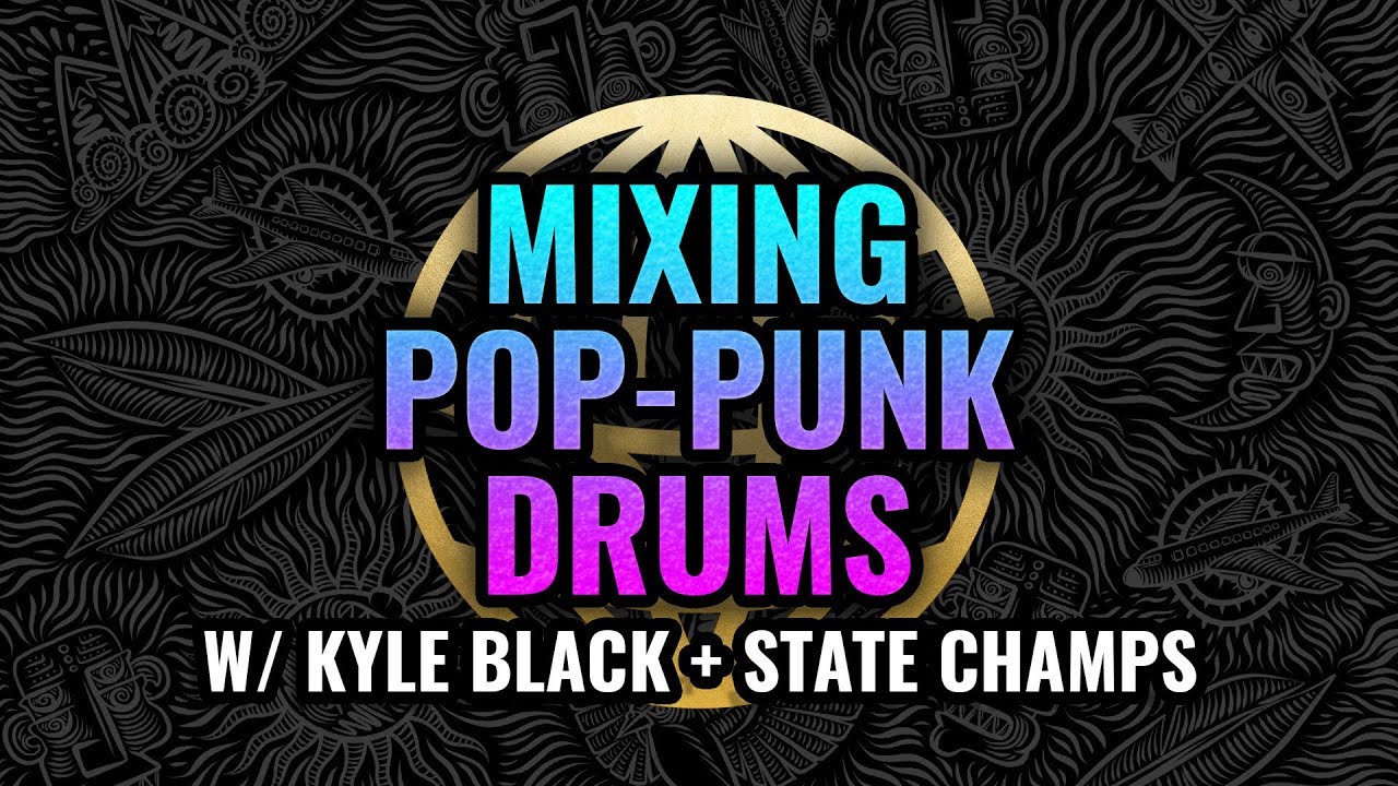 Mixing pop-punk/rock drums w/ Kyle Black + State Champs