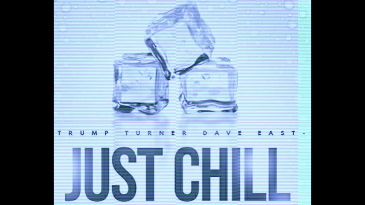 Trump Turner Feat Dave East “Just Chill”