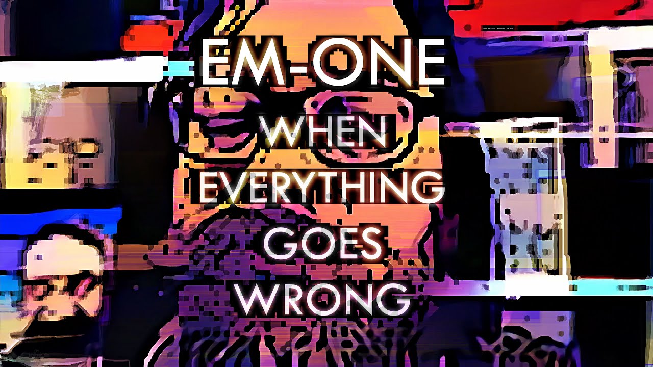 Em-One - When Everything Goes Wrong