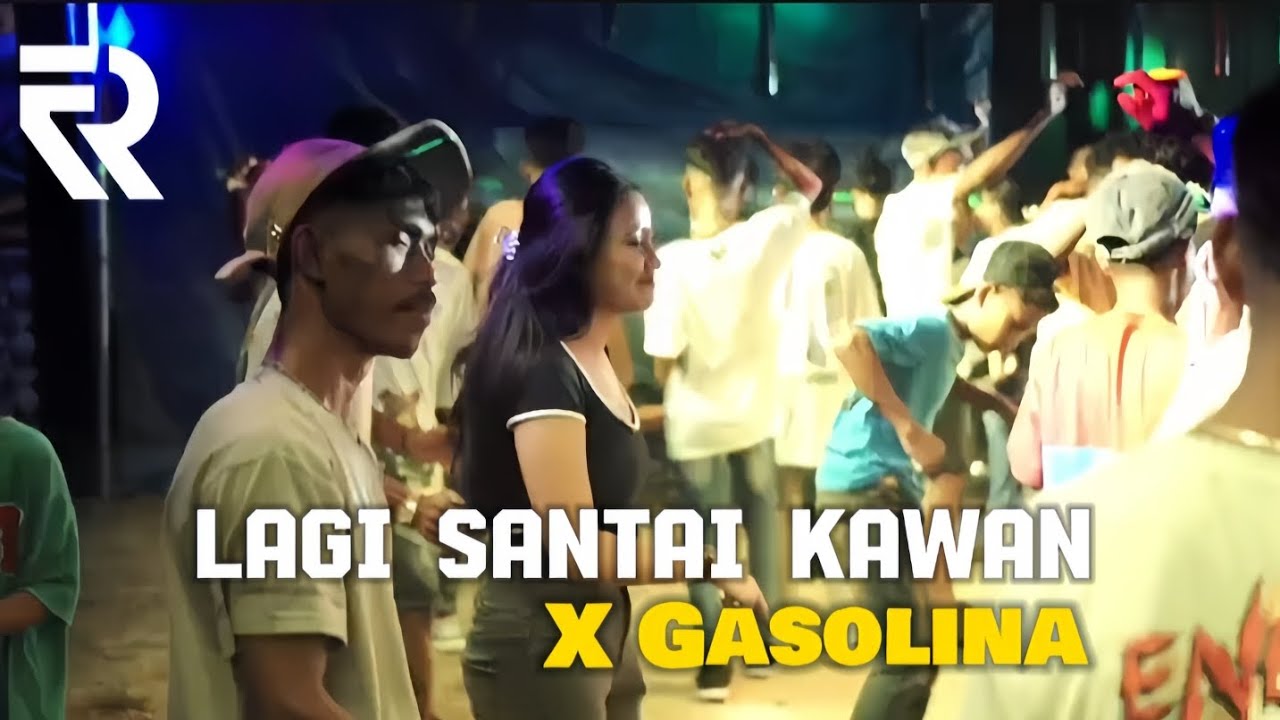 LAGI SANTAI KAWAN X GASOLINA - (RensHapumbay)Remix Virall Terbaru 2024🌴