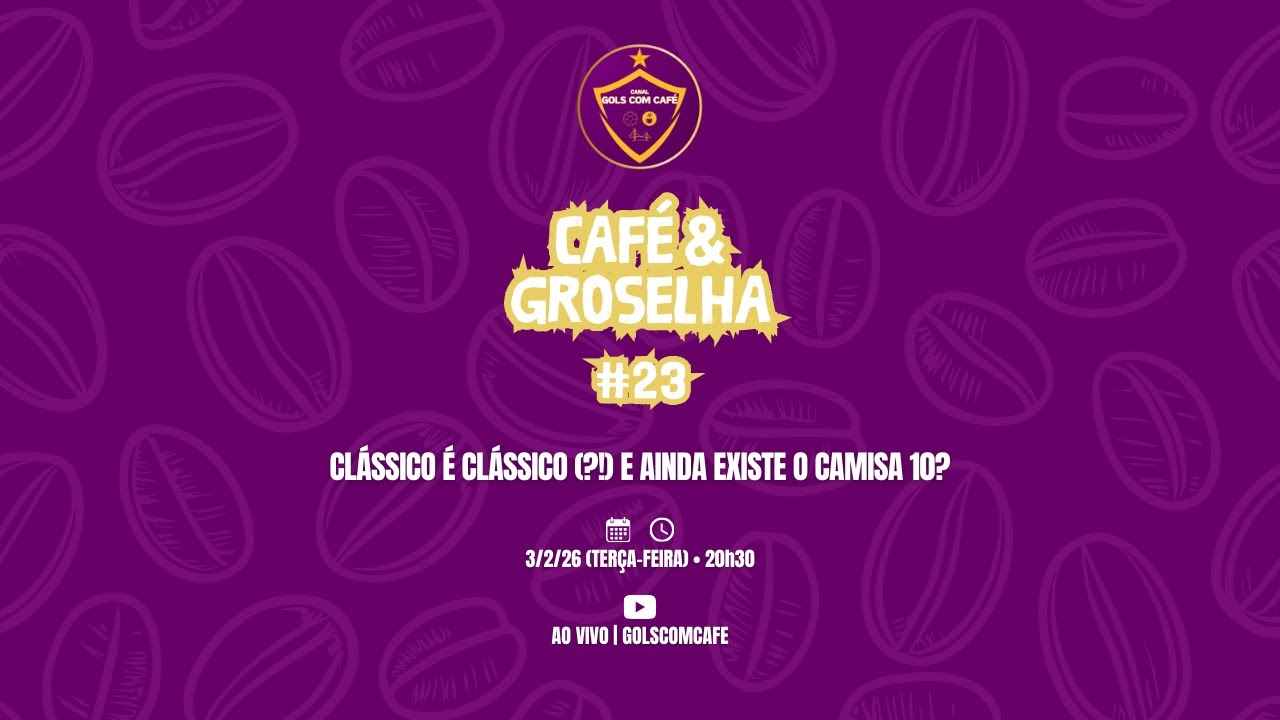 CLÁSSICO É CLÁSSICO (?!) E AINDA EXISTE O CAMISA 10? | Café & Groselha 23