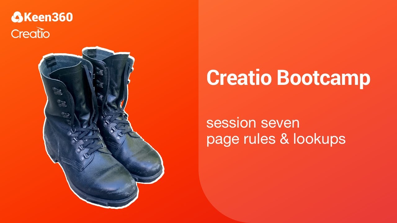 Creatio Bootcamp 7 -- Business Rules & Lookups