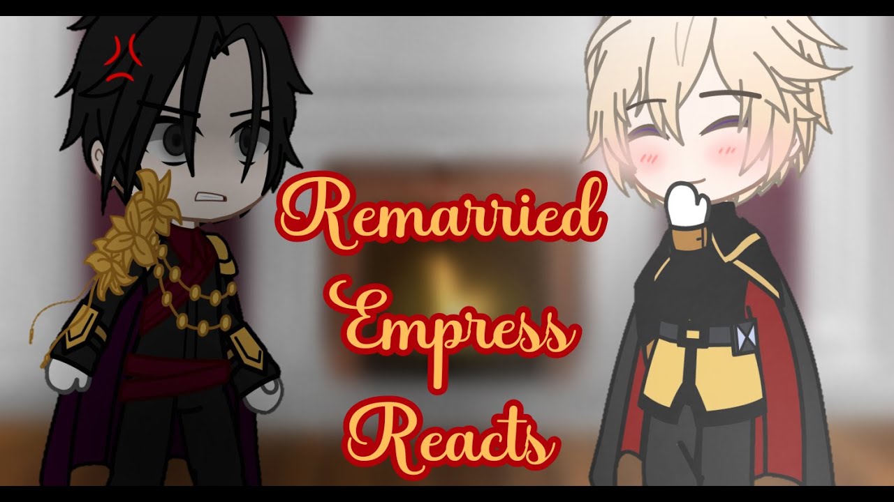 Past Remarried Empress Reacts (Gacha Club)