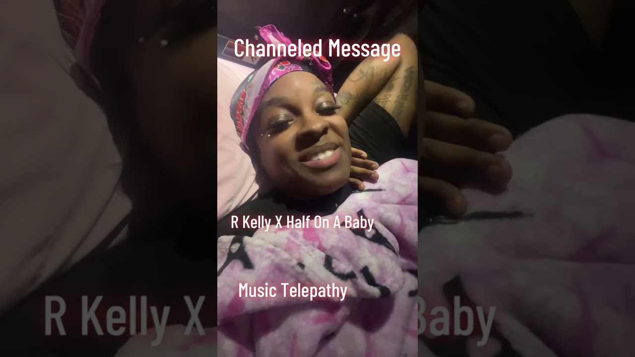 Channeled Song: R Kelly X Half On A Baby