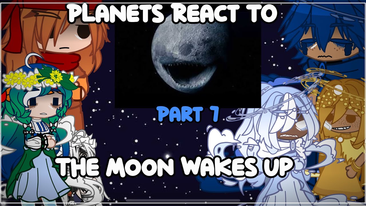 Planets React To The Moon Wakes Up |Part 7| 